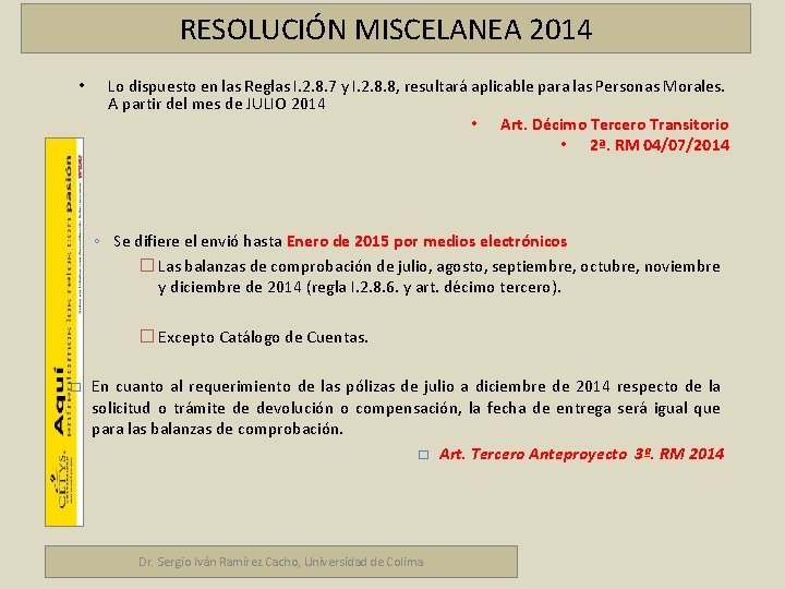 RESOLUCIÓN MISCELANEA 2014 • Lo dispuesto en las Reglas I. 2. 8. 7 y