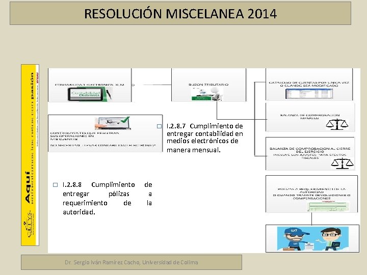 RESOLUCIÓN MISCELANEA 2014 Marco fiscal empresarial � � I. 2. 8. 8 Cumplimiento entregar