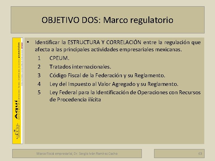 Marco fiscal empresarial OBJETIVO DOS: Marco regulatorio • Identificar la ESTRUCTURA Y CORRELACIÓN entre