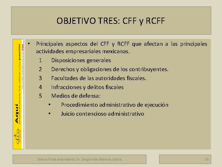 Marco fiscal empresarial OBJETIVO TRES: CFF y RCFF • Principales aspectos del CFF y