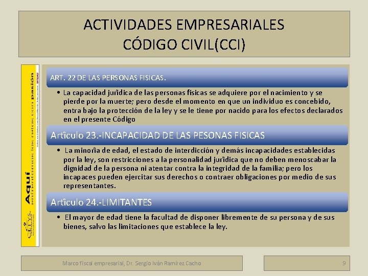 ACTIVIDADES EMPRESARIALES CÓDIGO CIVIL(CCI) ART. 22 DE LAS PERSONAS FISICAS. • La capacidad juri