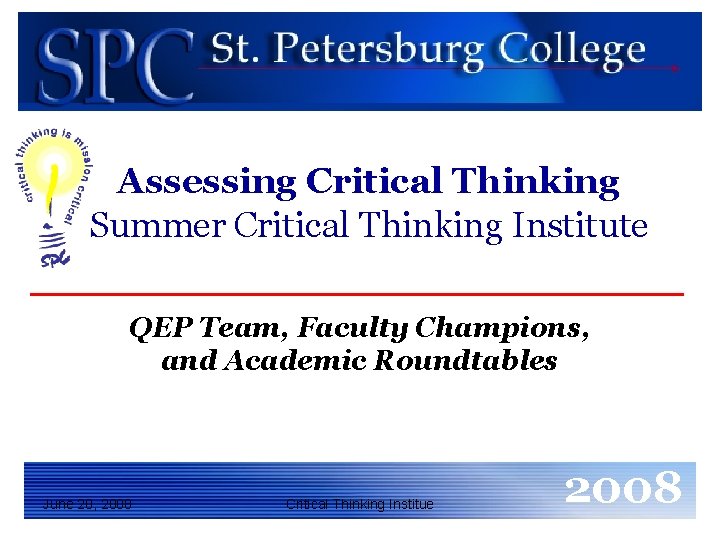 Assessing Critical Thinking Summer Critical Thinking Institute QEP Team, Faculty Champions, and Academic Roundtables