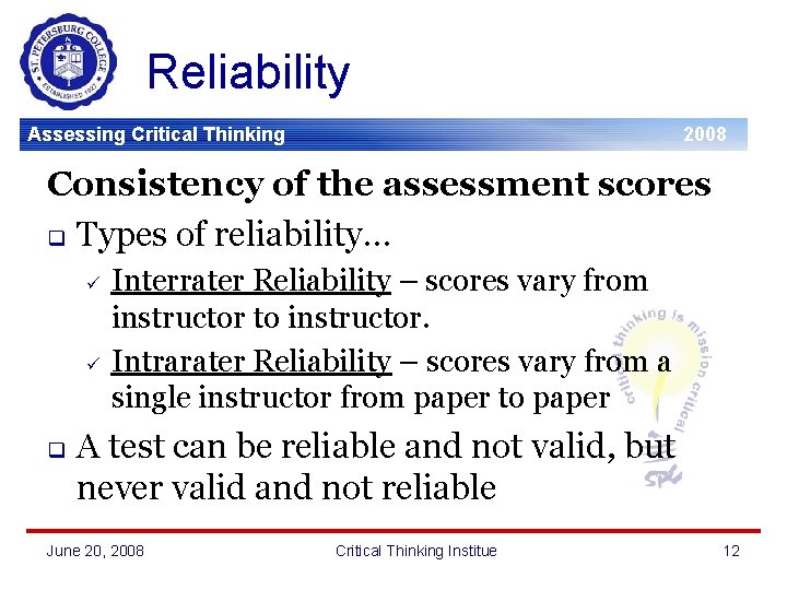 Reliability Assessing Critical Thinking 2008 Consistency of the assessment scores q Types of reliability…