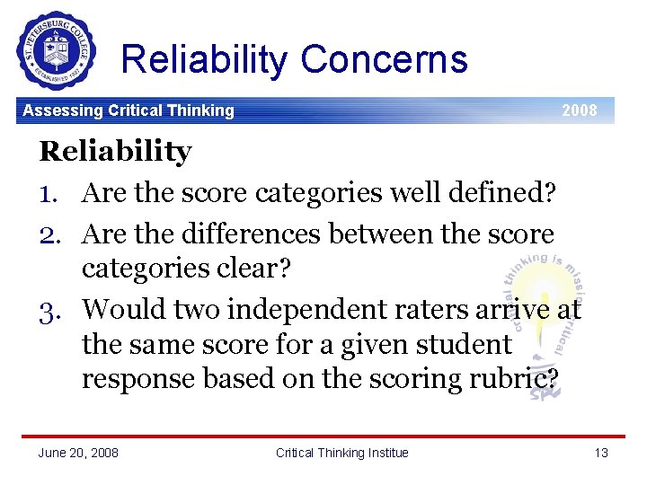 Reliability Concerns Assessing Critical Thinking 2008 Reliability 1. Are the score categories well defined?
