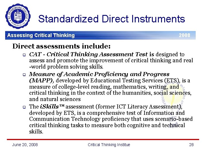 Standardized Direct Instruments Assessing Critical Thinking 2008 Direct assessments include: q q q CAT