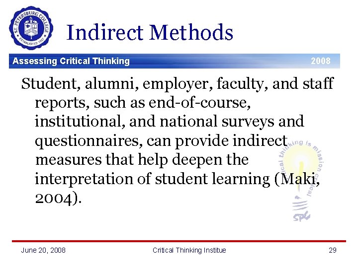 Indirect Methods Assessing Critical Thinking 2008 Student, alumni, employer, faculty, and staff reports, such