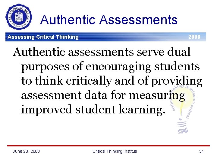 Authentic Assessments Assessing Critical Thinking 2008 Authentic assessments serve dual purposes of encouraging students