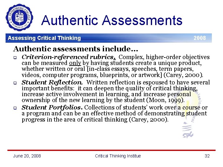 Authentic Assessments Assessing Critical Thinking 2008 Authentic assessments include… q q q Criterion-referenced rubrics.