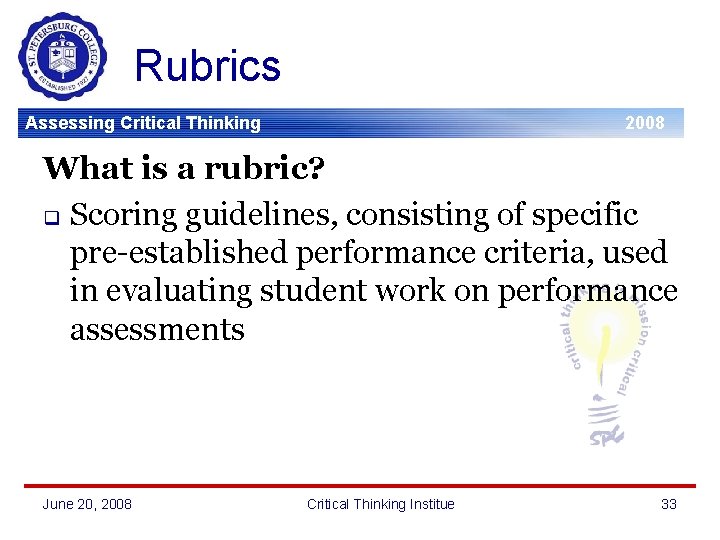Rubrics Assessing Critical Thinking 2008 What is a rubric? q Scoring guidelines, consisting of