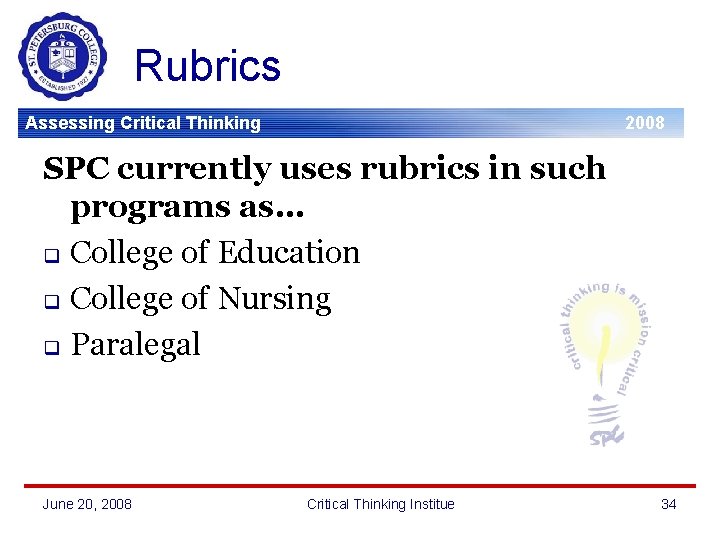 Rubrics Assessing Critical Thinking 2008 SPC currently uses rubrics in such programs as… q