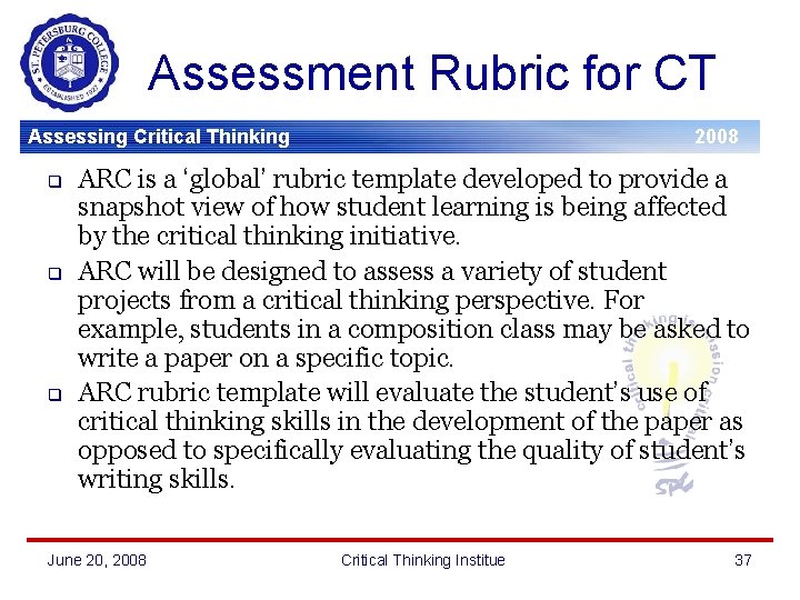 Assessment Rubric for CT Assessing Critical Thinking q q q 2008 ARC is a