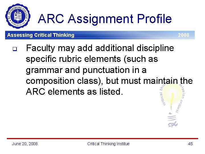 ARC Assignment Profile Assessing Critical Thinking q 2008 Faculty may additional discipline specific rubric