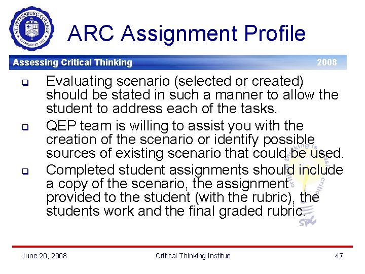 ARC Assignment Profile Assessing Critical Thinking q q q 2008 Evaluating scenario (selected or