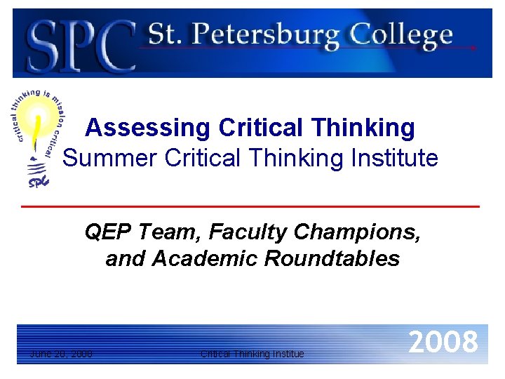 Assessing Critical Thinking Summer Critical Thinking Institute QEP Team, Faculty Champions, and Academic Roundtables