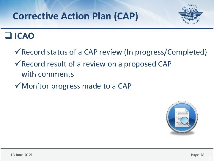 Corrective Action Plan (CAP) q ICAO üRecord status of a CAP review (In progress/Completed)