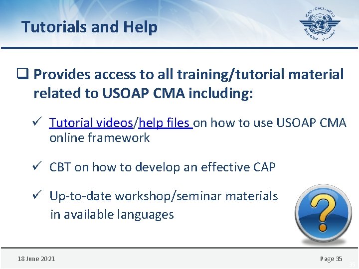 Tutorials and Help q Provides access to all training/tutorial material related to USOAP CMA
