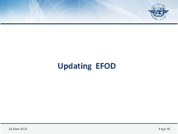 Updating EFOD 18 June 2021 Page 38 38 