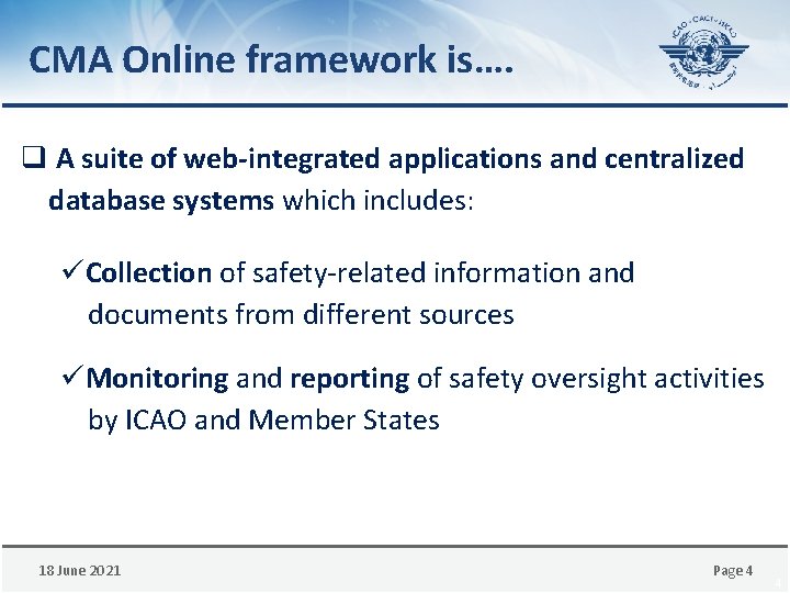 CMA Online framework is…. q A suite of web-integrated applications and centralized database systems