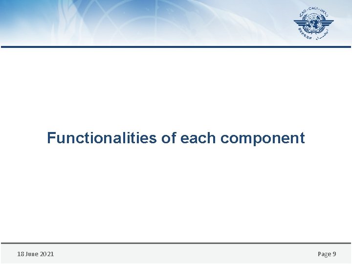 Functionalities of each component 18 June 2021 Page 9 