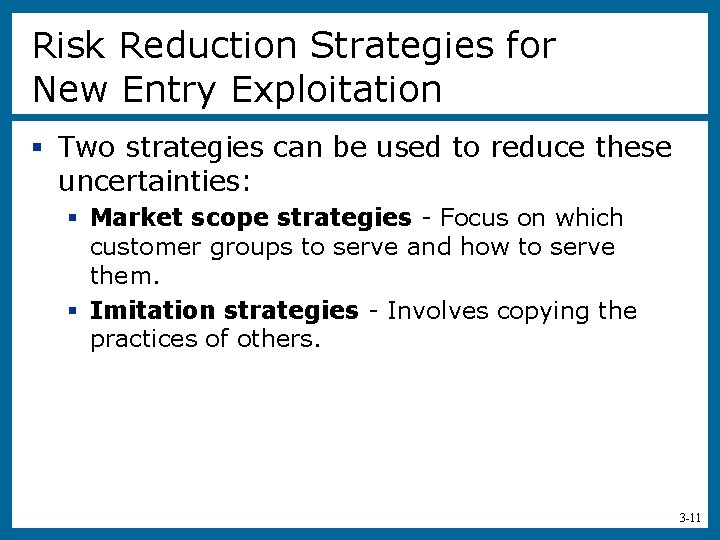 Risk Reduction Strategies for New Entry Exploitation § Two strategies can be used to