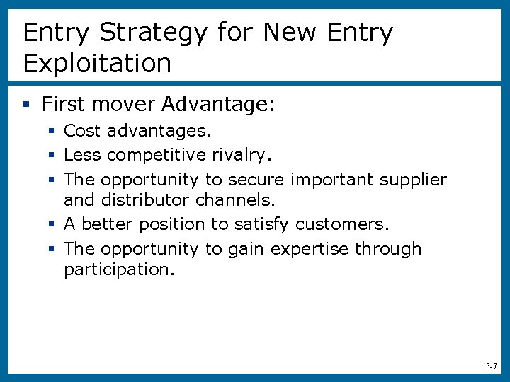 Entry Strategy for New Entry Exploitation § First mover Advantage: § Cost advantages. §