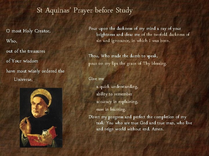 St Aquinas’ Prayer before Study O most Holy Creator, Who, out of the treasures