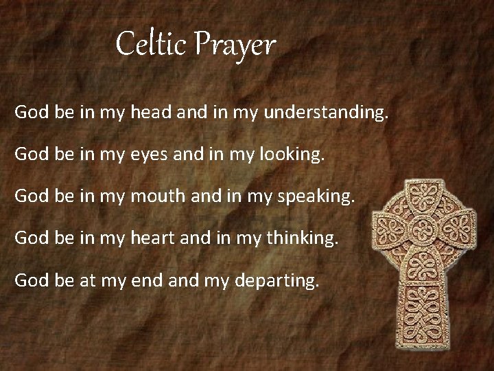 Celtic Prayer God be in my head and in my understanding. God be in