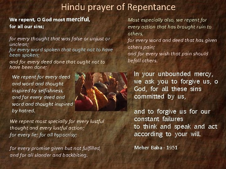Hindu prayer of Repentance We repent, O God most merciful, for all our sins;