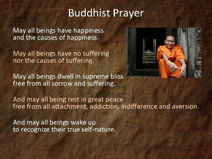 Buddhist Prayer May all beings have happiness and the causes of happiness. May all