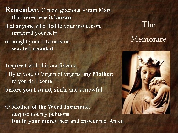 Remember, O most gracious Virgin Mary, that never was it known that anyone who