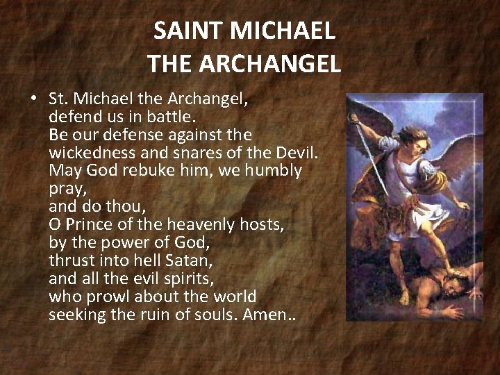 SAINT MICHAEL THE ARCHANGEL • St. Michael the Archangel, defend us in battle. Be