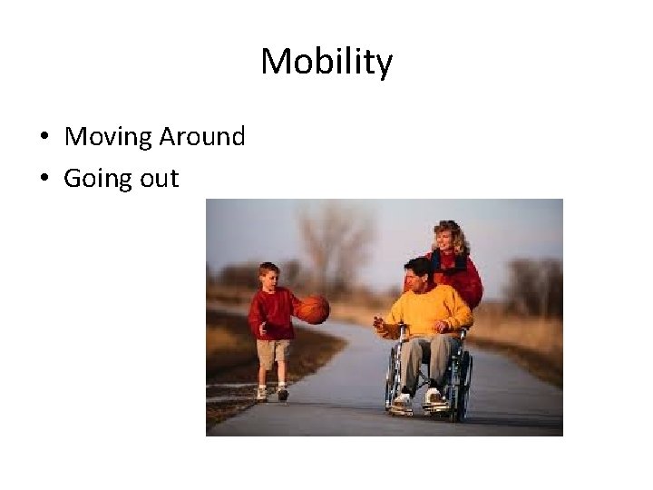 Mobility • Moving Around • Going out 