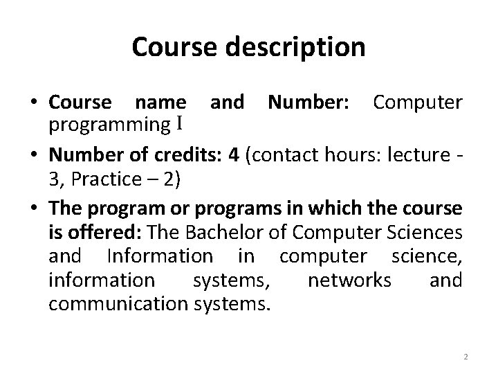 Course description • Course name and Number: Computer programming I • Number of credits: