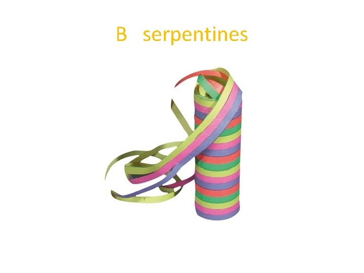 B serpentines 