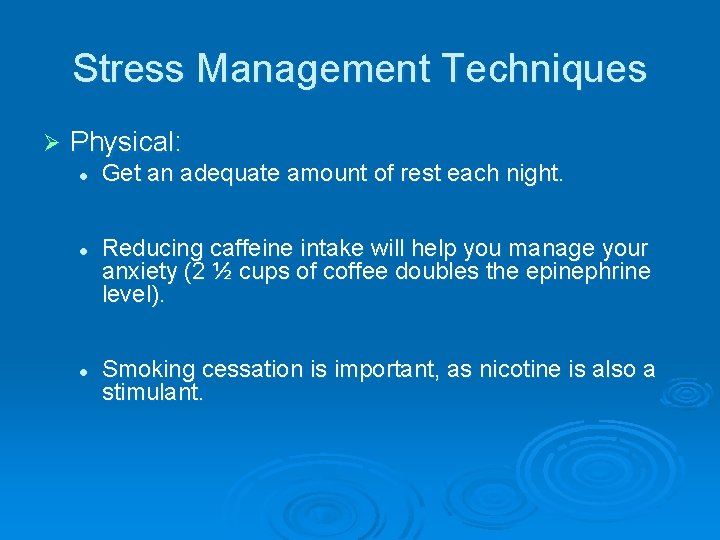 Stress Management Techniques Ø Physical: l l l Get an adequate amount of rest