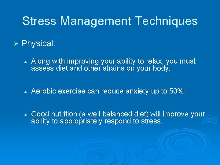 Stress Management Techniques Ø Physical: l l l Along with improving your ability to