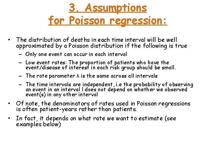 3. Assumptions for Poisson regression: • The distribution of deaths in each time interval