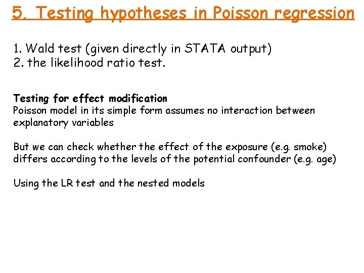 5. Testing hypotheses in Poisson regression 1. Wald test (given directly in STATA output)