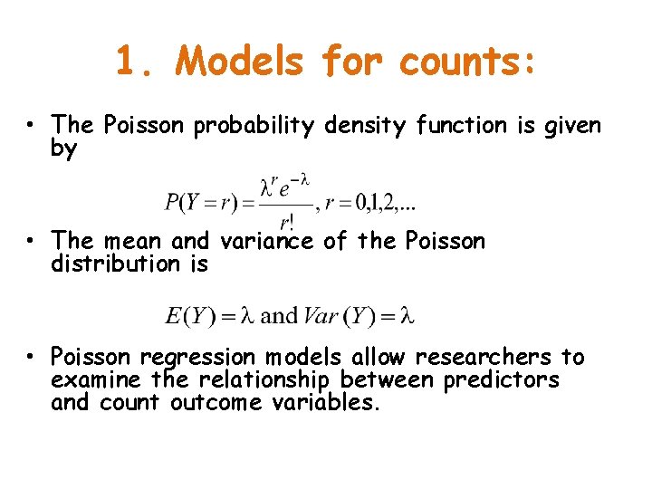 1. Models for counts: • The Poisson probability density function is given by •