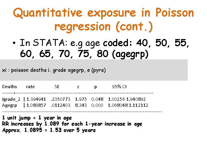 Quantitative exposure in Poisson regression (cont. ) • In STATA: e. g age coded: