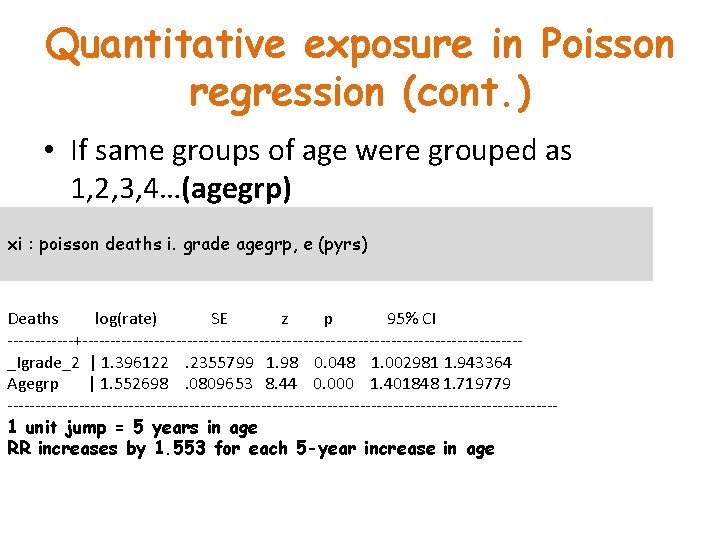 Quantitative exposure in Poisson regression (cont. ) • If same groups of age were