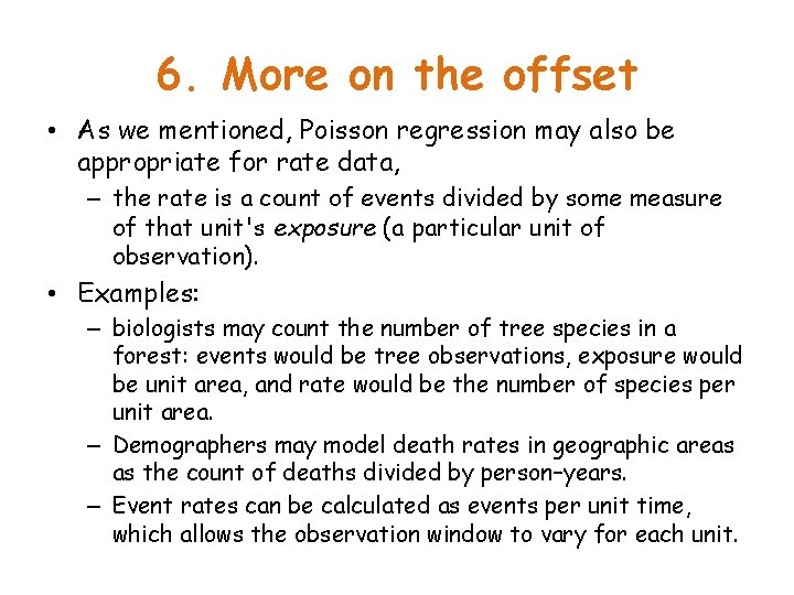 6. More on the offset • As we mentioned, Poisson regression may also be