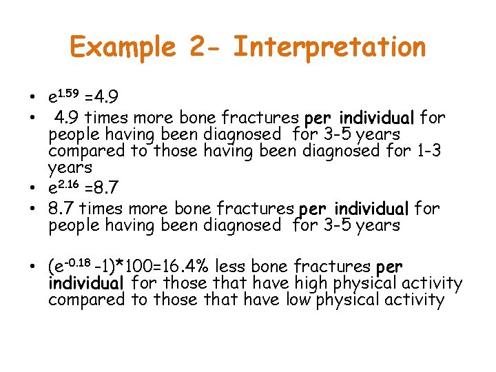 Example 2 - Interpretation • e 1. 59 =4. 9 • 4. 9 times