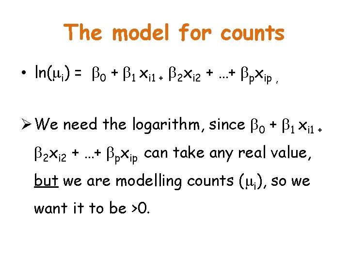 The model for counts • ln( i) = 0 + 1 xi 1 +