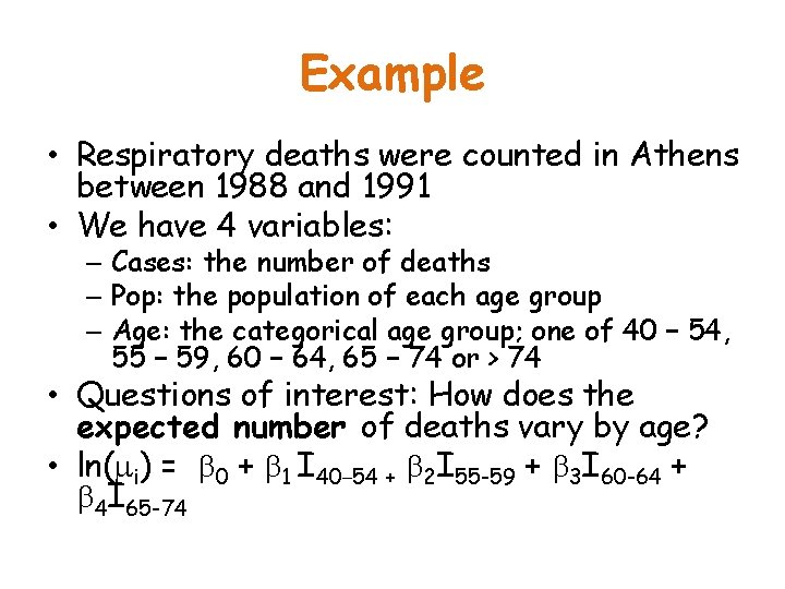 Example • Respiratory deaths were counted in Athens between 1988 and 1991 • We