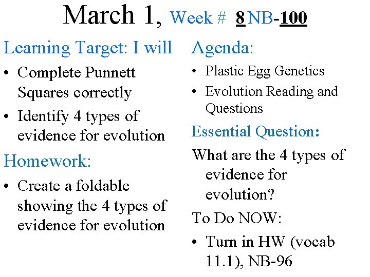 March 1, Week # 8 NB-100 Learning Target: I will Agenda: • Complete Punnett