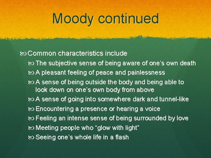 Moody continued Common characteristics include The subjective sense of being aware of one’s own