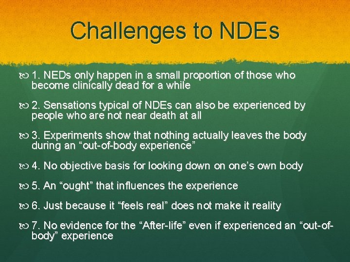 Challenges to NDEs 1. NEDs only happen in a small proportion of those who