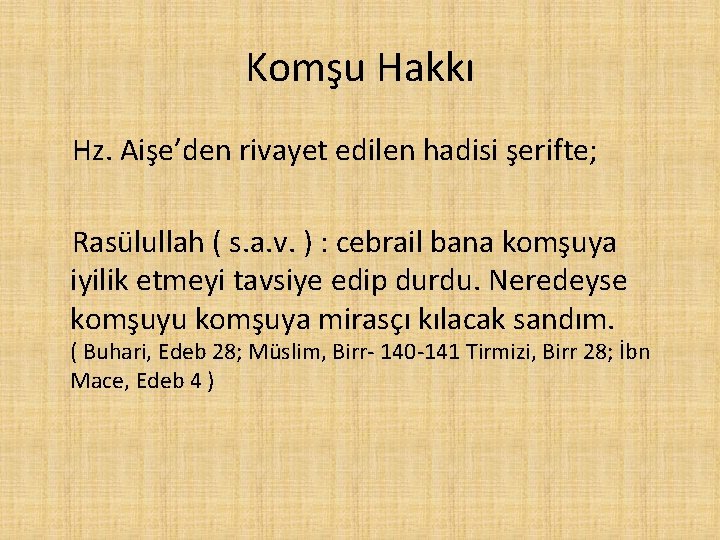 Komşu Hakkı Hz. Aişe’den rivayet edilen hadisi şerifte; Rasülullah ( s. a. v. ) Komşu Hakkı Hz. Aişe’den rivayet edilen hadisi şerifte; Rasülullah ( s. a. v. )