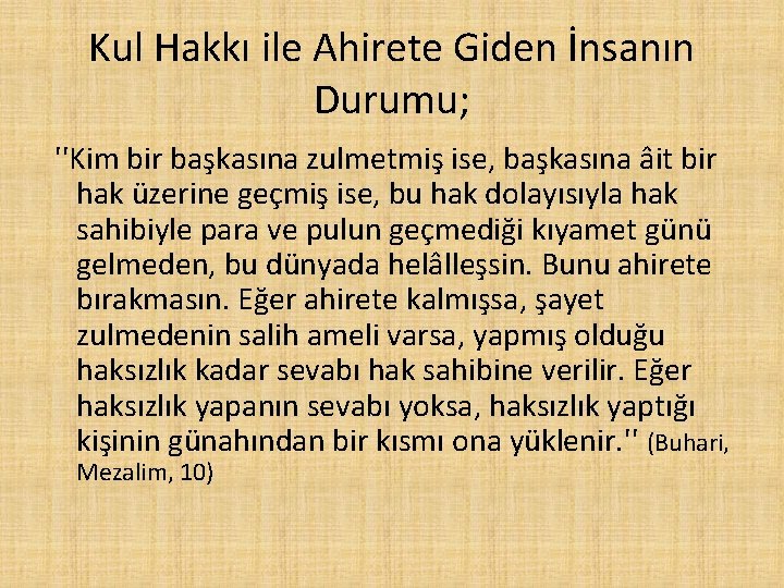 Kul Hakkı ile Ahirete Giden İnsanın Durumu; ''Kim bir başkasına zulmetmiş ise, başkasına âit